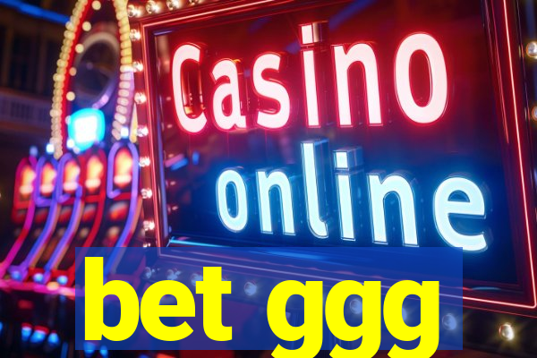 bet ggg